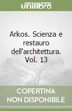 Promo Stagionale Arkos. Scienza e restauro dell‘architettura. Vol. 13