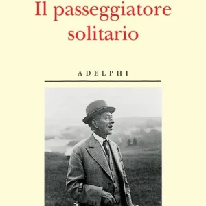 Quantità Limitata Il passeggiatore solitario. In ricordo di Robert Walser