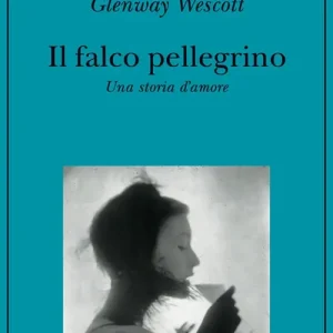 Prezzo Di Fabbrica Il falco pellegrino. Una storia d‘amore