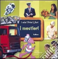 I mestieri. Ediz. illustrata Prezzo Scontato