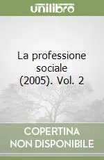 Promozione La professione sociale (2005). Vol. 2