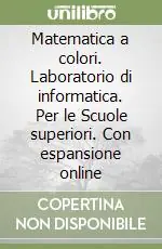 Matematica a colori. Laboratorio di informatica. Per le Scuole superiori. Con espansione online Professionale