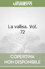 La vallisa. Vol. 72 Consegna Rapida