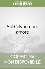 Nuova Collezione Sul Calvario per amore