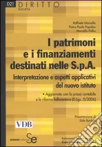 Miglior Prezzo I patrimoni e i finanziamenti destinati nelle S.p.A. Interpretazione e aspetti applicativi del nuovo istituto