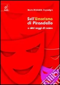 Sull‘umorismo di Pirandello e altri saggi di teatro Consegna Rapida