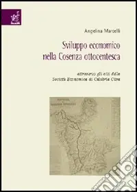 Soddisfatti O Rimborsati Sviluppo economico nella Cosenza ottocentesca