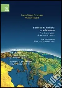 Nuovo Arrivo L‘Europa fra memoria e cambiamento. Verso la costruzione di una società europea. Atti del Convegno (Roma, 8-9 novembre 2004)