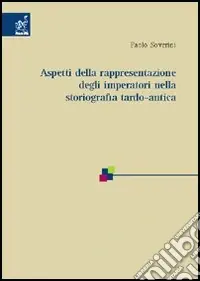 Promozione Aspetti della rappresentazione degli imperatori nella storiografia tardo-antica