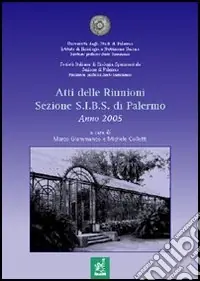Offerta Del Giorno Atti delle Riunioni della Società italiana di biologia sperimentale (Sibs), sezione di Palermo (2005)