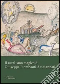 Occasione Imperdibile Il ruralismo magico di Giuseppe Piombanti Ammannati. Arte come mestiere. Catalogo della mostra