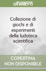 A Buon Prezzo Collezione di giochi e di esperimenti della ludoteca scientifica