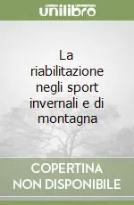 La riabilitazione negli sport invernali e di montagna Occasione Imperdibile