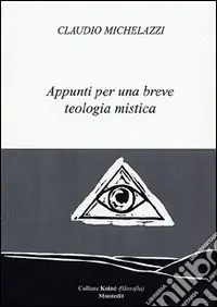 Ordina Subito Appunti per una breve teologia mistica