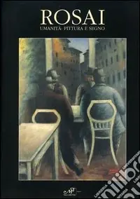 Promo Stagionale Rosai. Umanità pittura e segno