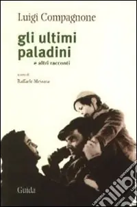 Gli ultimi paladini e altri racconti Quantità Limitata