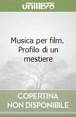 Musica per film. Profilo di un mestiere Popolare