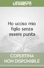 Di Tendenza Ho ucciso mio figlio senza essere punita
