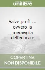 Nuova Collezione Salve prof! ... ovvero la meraviglia dell‘educare