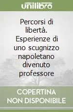 Super Prezzo Percorsi di libertà. Esperienze di uno scugnizzo napoletano divenuto professore