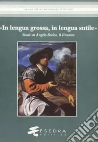 Soddisfatti O Rimborsati «In lengua grossa, in lengua sutile». Studi su Angelo Beolco, il Ruzante