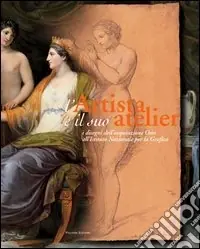 Ultimissimo Modello L‘artista e il suo atelier. I disegni dell‘acquisizione Osio all‘Istituto nazionale per la grafica (Roma 8 aprile-11 giugno 2006)