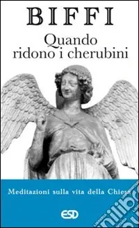 Quando ridono i cherubini. Meditazioni sulla vita della chiesa Ordina Subito