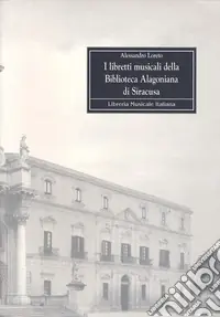 I libretti musicali della Biblioteca alagoniana di Siracusa Ultima Occasione