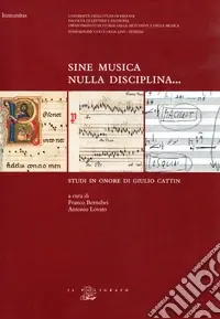 Sine musica nulla disciplina... Studi in onore di Giulio Cattin Occasione
