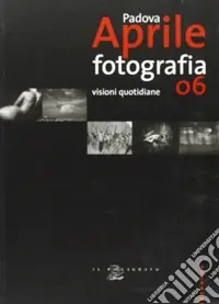 Più Venduto Padova aprile fotografia ‘06. Visioni quotidiane