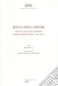 Rem in seipsa cernere. Saggi sul pensiero filosofico di Bartolomeo Mastri (1602-1673) Spedizione Espresso