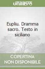 Vendita Finale Eupliu. Dramma sacro. Testo in siciliano