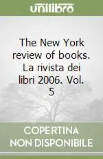 Quantità Limitata The New York review of books. La rivista dei libri 2006. Vol. 5