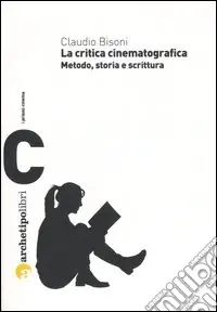 Solo Oggi La critica cinematografica. Metodo, storia e scrittura