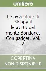 Pagamento Sicuro Le avventure di Skippy il leprotto del monte Bondone. Con gadget. Vol. 2