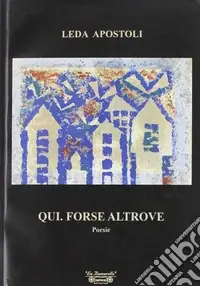 Qui. Forse altrove Esclusivo