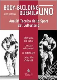 Nuovo Arrivo Body-building duemilauno. Analisi tecnica dello sport del culturismo