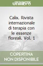Calix. Rivista internazionale di terapia con le essenze floreali. Vol. 1 Nuova Collezione