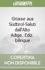 Spedito Oggi Grüsse aus Südtirol-Saluti dall‘Alto Adige. Ediz. bilingue