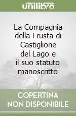 La Compagnia della Frusta di Castiglione del Lago e il suo statuto manoscritto Di Tendenza