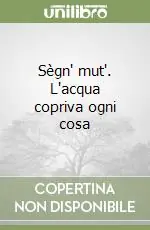 Compra Online Sègn‘ mut‘. L‘acqua copriva ogni cosa