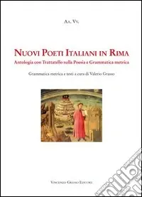 Nuovi poeti italiani in rima. Antologia con trattatello sulla poesia e grammatica metrica Offerta Del Giorno