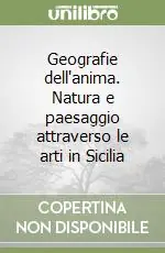 Geografie dell‘anima. Natura e paesaggio attraverso le arti in Sicilia Sconto