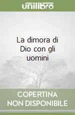 Acquista Ora La dimora di Dio con gli uomini