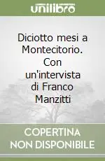 Compra Online Diciotto mesi a Montecitorio. Con un‘intervista di Franco Manzitti