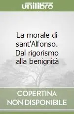La morale di sant‘Alfonso. Dal rigorismo alla benignità Professionale
