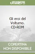 Reso Gratuito Gli eroi del Volturno. CD-ROM