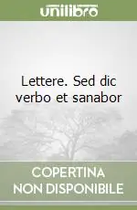 Lettere. Sed dic verbo et sanabor Novità