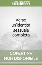 Ultimissimo Modello Verso un‘identità sessuale completa