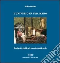 L‘universo in una mano. Storia dei globi nel mondo occidentale Pagamento Sicuro